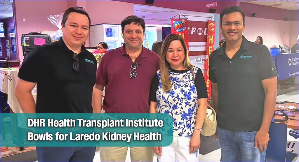 DHR Health Transplant Institute Strikes for Kidney Wellness in Laredo