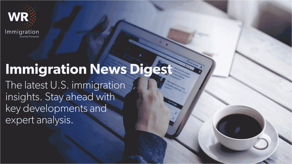 WR Immigration Insights: Your Essential Update