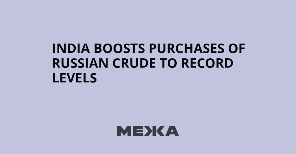 India’s Russian Crude Imports Hit All-Time High Amid Ongoing Ukraine Conflict